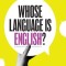 Whose Language Is English?