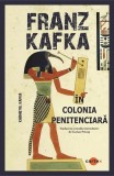 &Icirc;n colonia penitenciară - Paperback - Franz Kafka - Cartex