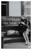 De vorbă cu Ana Aslan - Valentin Lipatti - Editura Curtea Veche