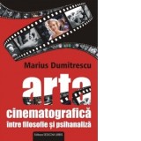 Arta cinematografica intre filosofie si psihanaliza - Marius Dumitrescu