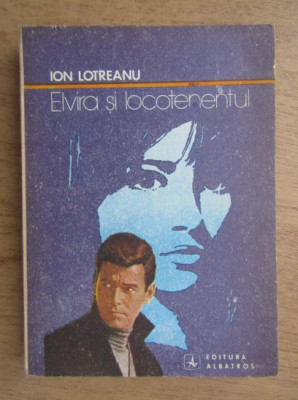 Ion Lotreanu - Elvira si locotenentul (1978) foto