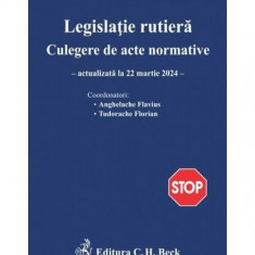 Legislație rutieră. Culegere de acte normative - Paperback brosat - Flavius Anghelache, Florian Tudorache - C.H. Beck