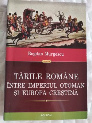Bogdan Mugescu - Tarile Romane intre Imperiul Otoman si Europa crestina foto