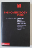 PHENOMENOLOGY 2010 , SELECTED ESSAYS FROM ASIA AND PACIFIC , edited by YU CHUNG - CHI , APARUTA 2010