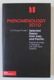 PHENOMENOLOGY 2010 , SELECTED ESSAYS FROM ASIA AND PACIFIC , edited by YU CHUNG - CHI , APARUTA 2010