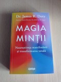 Cumpara ieftin Magia mintii. Neurostiinta manifestarii si transformarea totala &ndash; James R. Doty