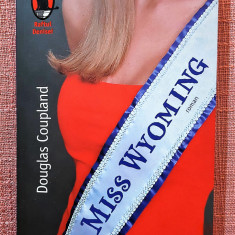 Miss Wyoming. Editura Humanitas, 2009 - Douglas Coupland