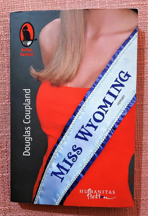 Miss Wyoming. Editura Humanitas, 2009 - Douglas Coupland