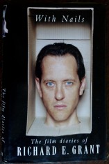 WITH NAILS: THE FILM DIARIES OF RICHARD E. GRANT (ed princeps PICADOR/LONDON&#039;96)