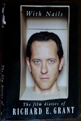 WITH NAILS: THE FILM DIARIES OF RICHARD E. GRANT (editia princeps, PICADOR / LONDON 1996) [LIMBA ENGLEZA] foto