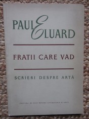 Paul Eluard - Fratii care vad. Scrieri despre arta (editia 1957)