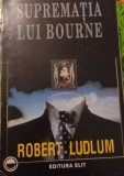 SUPREMATIA LUI BOURNE ROBERT LUDLUM T