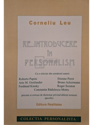 Corneliu Leu - Re...introducere in personalism (semnata) (Editia: 2000) foto