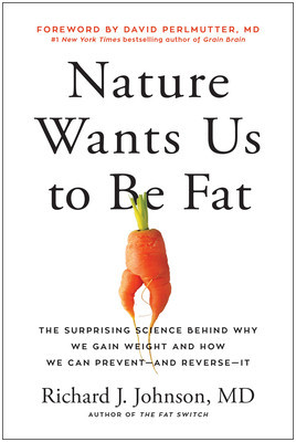 Nature Wants Us to Be Fat: The Surprising Science Behind Why We Gain Weight and How We Can Prevent--And Reverse--It foto