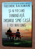 Si-n fiecare dimineata drumul spre casa e tot mai lung. Editura Art, 2023 - Fredrik Backman