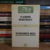VLADIMIR DUMITRESCU - INCHISORILE MELE (MEMORII) , 1994 *