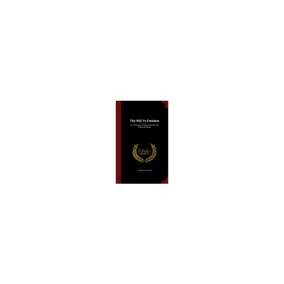 The Will to Freedom: Or, the Gospel of Nietzsche and the Gospel of Christ foto