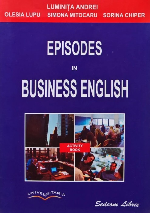 Episodes in business english. Activity book - 2003 - Sorina Chiper (BA57)