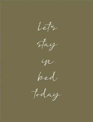 Let s stay in bed today Art Print foto