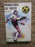 Ioan Chirila - Invingatorul lui Cruyff (Editia 1975) - Carte Sport, Sport-Turism, 222 pagini