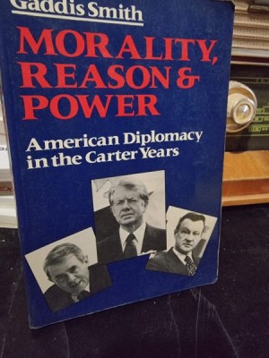 Morality, reason and power. American Diplomacy in the Carter Years - Gaddis Smith foto