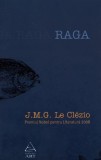 Raga. Apropierea continentului invizibil | J.M.G. Le Clezio, 2019, ART