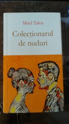 Colectionarul de Nuduri - Mirel Talos foto