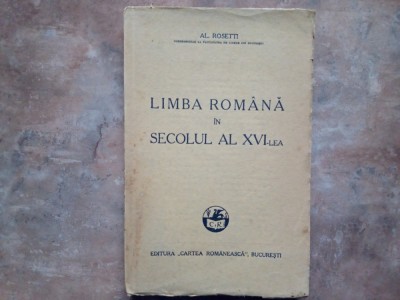 Al. Rosetti - Limba romana in secolul al XVI-lea ,1932 foto