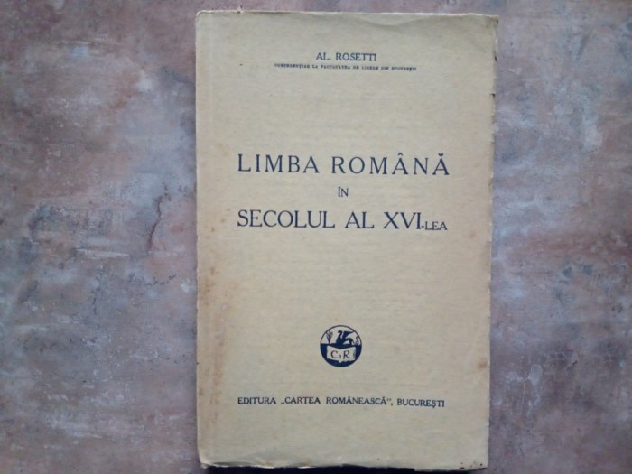 Al. Rosetti - Limba romana in secolul al XVI-lea ,1932