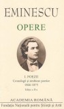 Mihai Eminescu. Opere. Poezii (Vol. I). Cronologii și simbioze poetice (1866-1875) - Hardcover - Academia Rom&acirc;nă, Mihai Eminescu - Fundația Națională