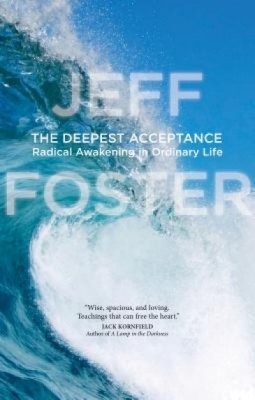 The Deepest Acceptance: Radical Awakening in Ordinary Life foto