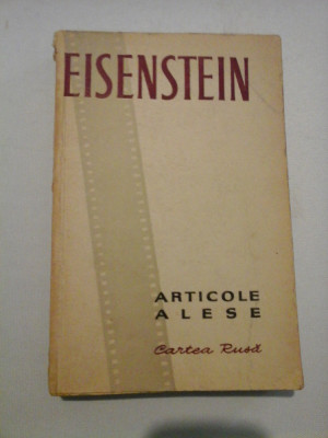 ARTICOLE ALESE - EISENSTEIN - Cartea Rusa, Moscova, 1956 foto