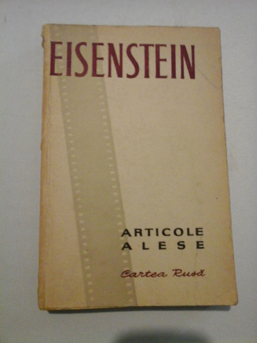 ARTICOLE ALESE - EISENSTEIN - Cartea Rusa, Moscova, 1956