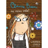 Clarice Bean, ne n&eacute;zz oda! - Lauren Child