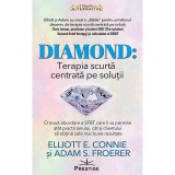 DIAMOND: Terapia scurta centrata pe solutii - Elliott E. Connie, Adam S. Froerer