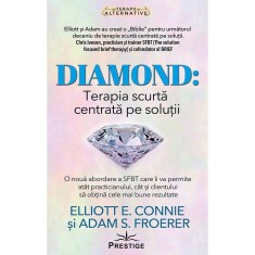 DIAMOND: Terapia scurta centrata pe solutii - Elliott E. Connie, Adam S. Froerer