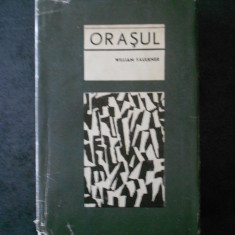 WILLIAM FAULKNER - ORASUL (1967, editie cartonata)
