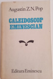 CALEIDOSCOP EMINESCIAN - AUGUSTIN Z. N. POP