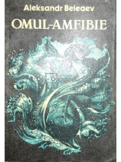 Aleksandr Beleaev - Omul amfibie (Editia: 1989) foto