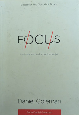 Focus. Motivatia Ascunsa A Performantei - Daniel Goleman ,561499 foto