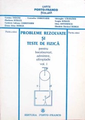 PROBLEME REZOLVATE SI TESTE DE FIZICA VOL.1-CORNELIU CIUBOTARIU SI COLAB.-244930