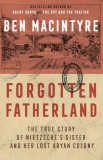 Forgotten Fatherland: The True Story of Nietzsche&#039;s Sister and Her Lost Aryan Colony