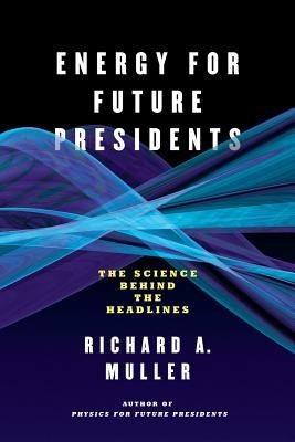 Energy for Future Presidents: The Science Behind the Headlines foto