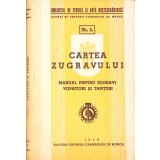 CARTEA ZUGRAVULUI. MANUAL PENTRU ZUGRAVI VOPSITORI SI TAPITERI-Colectiv de autori-367388