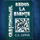 CRESTINISMUL REDUS LA ESENTE - C. S. LEWIS