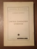Alexandru Mironescu - Limitele cunoașterii științifice: contribuția științelor experimentale la problema epistemologică (ediție princeps)