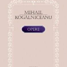 Opere - Mihail Kogalniceanu