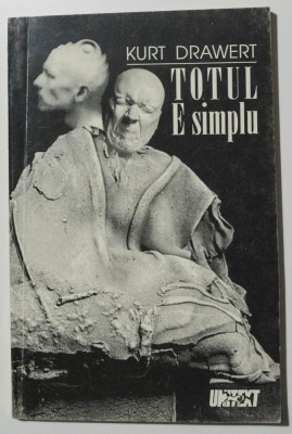 Kurt Drawert - Totul e simplu (piesă &amp;icirc;n şapte scene). Est, vest, final (eseu) foto