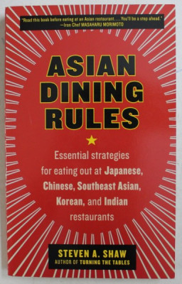 ASIAN DINING RULES - ESSENTIAL STRATEGIES FOR EATING OUT AT JAPANESE , CHINESE , SOUTHEAST ASIAN , KOREAN AND INDIAN RESTAURANTS by STEVE A. SHAW , 20 foto