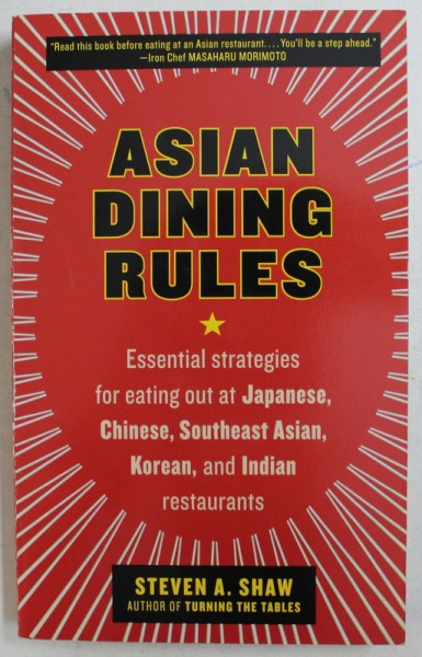 ASIAN DINING RULES - ESSENTIAL STRATEGIES FOR EATING OUT AT JAPANESE , CHINESE , SOUTHEAST ASIAN , KOREAN AND INDIAN RESTAURANTS by STEVE A. SHAW , 20